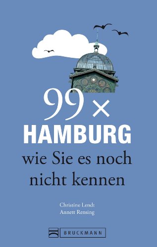 Download 99 x Hamburg wie Sie es noch nicht kennen (99 x wie Sie es noch nicht kennen)