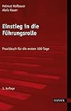 Einstieg in die Führungsrolle: Praxisbuch für die ersten 100 Tage by