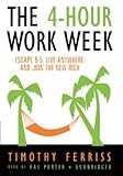 The 4-Hour Work Week: Escape 9-5, Live Anywhere, and Join the New Rich The 4-Hour Work Week: Escape 9-5, Live Anywhere, and Join the New Rich