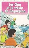 Les Cinq et le trésor de Roquépine : Une nouvelle aventure des personnages créés par Enid Blyton