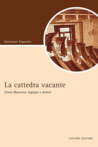 Download La cattedra vacante: Ettore Majorana: ingegno e misteri (Script) Download La cattedra vacante: Ettore Majorana: ingegno e misteri (Script)