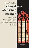 Image de Lasset uns Menschen machen: Christliche Anthropologie im biotechnologischen Zeitalter
