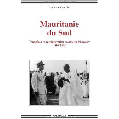 Mauritanie Du Sud Conquetes Et Administration Coloniales Francaises 1890 1945 Pdf Kindle Sikkeesmail