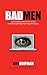 BadMen: How Advertising Went From A Minor Annoyance To A Major Menace by