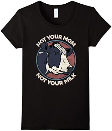 Women's Not Your Mom Not Your Milk - T Shirt Vegan Message Statement Medium Black