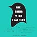 Produktbild The Thing with Feathers: The Surprising Lives of Birds and What They Reveal about Being Human