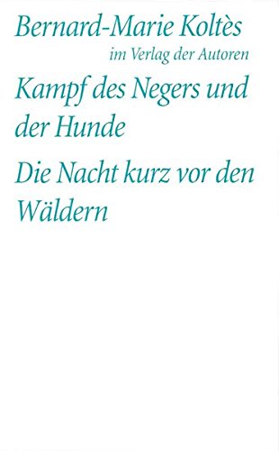Kampf des Negers und der Hunde /Die Nacht kurz vor den Wäldern: Zwei Stücke (Theaterbibliothek) Kampf des Negers und der Hunde /Die Nacht kurz vor den Wäldern: Zwei Stücke (Theaterbibliothek)