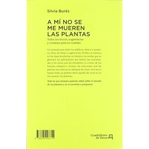 A mi no se me mueren las plantas / I Won't Kill the Plants: Todos los trucos, sugerencias y consejos para su c