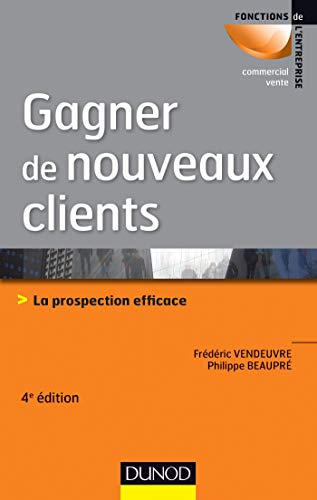 Télécharger Gagner de nouveaux clients - 4e éd. - La prospection efficace Gratuit