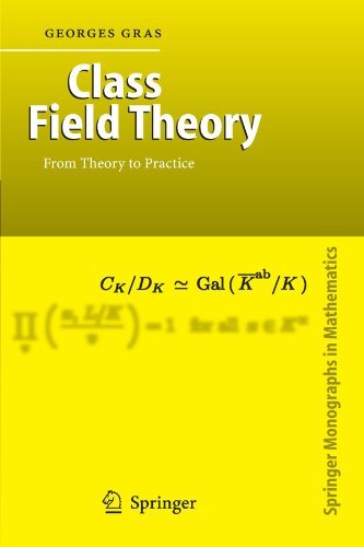 Download Class Field Theory: From Theory to Practice (Springer Monographs in Mathematics) by Georges Gras (2010-02-19) Download Class Field Theory: From Theory to Practice (Springer Monographs in Mathematics) by Georges Gras (2010-02-19)