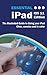 Produktbild Essential iPad iOS 11 Edition: The Illustrated Guide to Using your iPad (Computer Essentials)