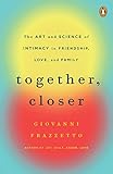 Together, Closer: The Art and Science of Intimacy in Friendship, Love, and Family (English Edition) by Giovanni Frazzetto