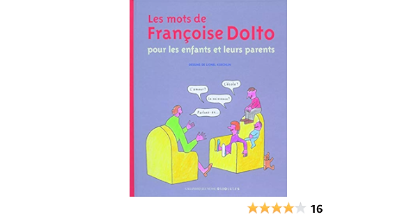 Les Mots De Francoise Dolto Pour Les Enfants Et Leurs Parents Amazon Fr Dolto Francoise Koechlin Lionel Livres