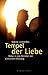 Tempel der Liebe: Reise in das Zeitalter der sinnlichen Erfüllung by 