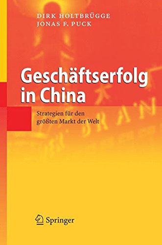 Geschäftserfolg in China: Strategien für den größten Markt der Welt: Strategien Fur Den Grossten Markt Der Welt