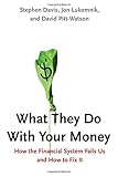 Image de What They Do With Your Money: How the Financial System Fails Us and How to Fix It