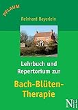 Lehrbuch und Repertorium zur Bach-Blüten-Therapie by Reinhard Bayerlein (2007-04-01) by