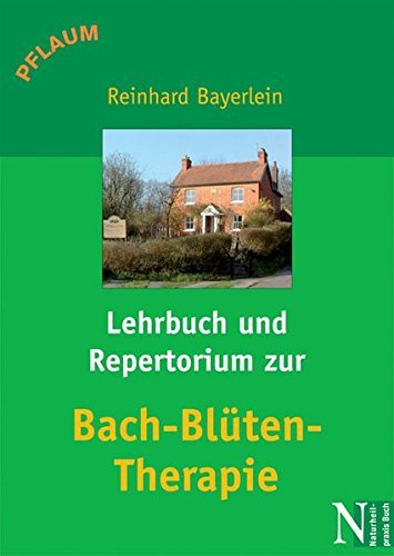 Lehrbuch und Repertorium zur Bach-Blüten-Therapie by Reinhard Bayerlein (2007-04-01)