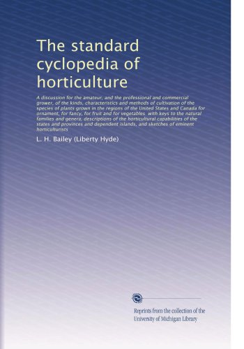 The standard cyclopedia of horticulture: A discussion for the amate... (Volume 2) en ligne The standard cyclopedia of horticulture: A discussion for the amate... (Volume 2) en ligne