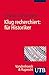 Klug recherchiert: für Historiker by Estella Kühmstedt