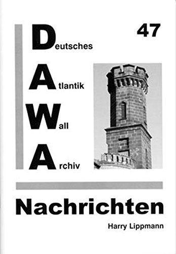DAWA Nachrichten des Deutschen Atlantikwall-Archivs: Heft 47
