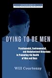 Image de Dying to be Men: Psychosocial, Environmental, and Biobehavioral Directions in Promoting the Health of Men and Boys (The Routledge Series on Counseling