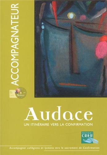 Audace, un itinéraire vers la confirmation : Livre accompagnateur (1DVD) en ligne Audace, un itinéraire vers la confirmation : Livre accompagnateur (1DVD) francais