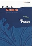 Image de EinFach Deutsch Unterrichtsmodelle: Patrick Süskind: Das Parfum: Gymnasiale Oberstufe