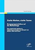 Starke Marken, starke Teams - Bezugsgruppeneinfluss auf das Markenimage: Eine empirische Analyse in Fußballmannschaften am Beispiel von Adidas, Nike und Puma by 