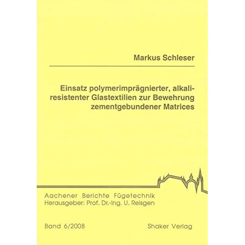 [PDF] Download Einsatz polymerimprágnierter - alkaliresistenter Glastextilien zur Bewehrung zementgebundener Matrices (Aachener Berichte Fügetechnik) Kostenlos