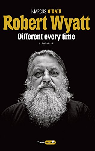 Download Robert Wyatt : Different every time Download Robert Wyatt : Different every time