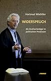 Widerspruch: Als Strafverteidiger in politischen Prozessen by