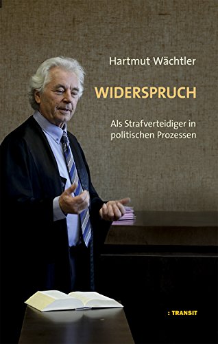 Widerspruch: Als Strafverteidiger in politischen Prozessen