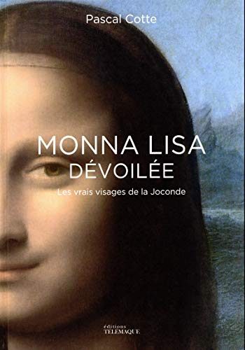 Télécharger Monna Lisa dévoilée - Les vrais visages de la Joconde Livre PDF Gratuit