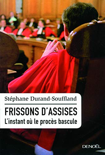 Frissons d'assises: L'instant où le procès bascule Frissons d'assises: L'instant où le procès bascule
