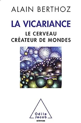La Vicariance: Le cerveau créateur de mondes