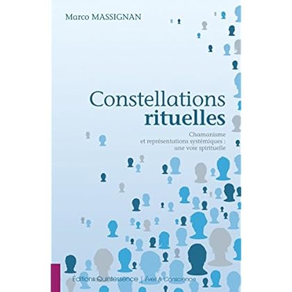 Constellations rituelles: Chamanisme et représentations systémiques