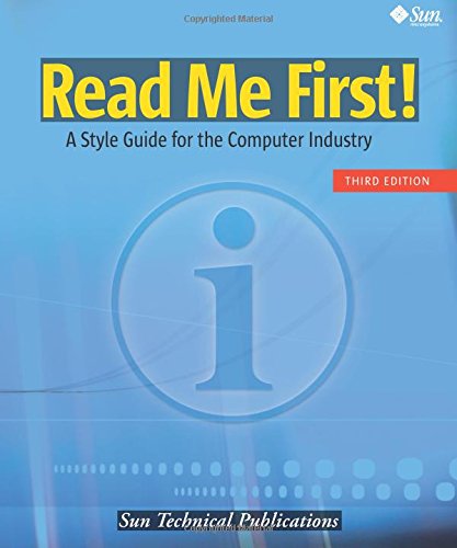 Read Me First! A Style Guide for the Computer Industry, Third Edition (Sun Technical Publications)