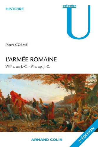 L'armée romaine : VIIIe s. av. J.-C.-Ve s. ap. J.-C. (Collection U) francais L'armée romaine : VIIIe s. av. J.-C.-Ve s. ap. J.-C. (Collection U) gratuit