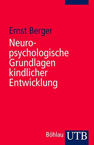 Download Neuropsychologische Grundlagen kindlicher Entwicklung (Utb) Download Neuropsychologische Grundlagen kindlicher Entwicklung (Utb)