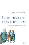 Image de Une histoire des miracles. Du Moyen Âge à nos jours