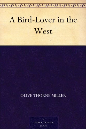 A Bird-Lover in the West (English Edition) A Bird-Lover in the West (English Edition)