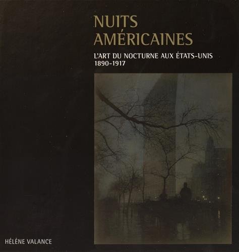 Nuits américaines : L'art du nocturne aux Etats-Unis, 1890-1917 Nuits américaines : L'art du nocturne aux Etats-Unis, 1890-1917