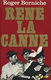 René la Canne : La pathétique partie d'échecs entre un cerveau du banditisme et un policier plein d'imagination