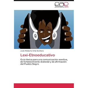 Lexi-Etnoeducativo: Guía léxica para una comunicación asertiva, de fortalecimiento dialectal y de afirmaci