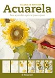  Acuarela para aprender a pintar paso a paso (Taller de pintura)