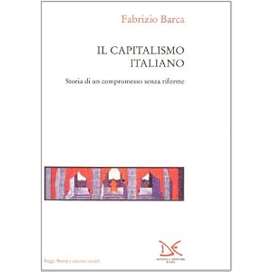 Il capitalismo italiano. Storia di un compromesso senza riforme