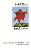 Spiel Tarot - Spiel Leben. Eine Schule des intuitiven Tarot by 