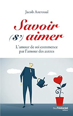 Trédaniel Savoir (s')aimer, l'amour de soi commence par l'amour des autres