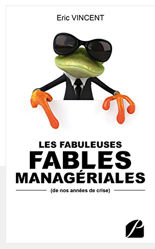 Download Les fabuleuses fables manageriales de nos années de crise Download Les fabuleuses fables manageriales de nos années de crise